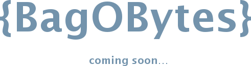 New BagOBytes site coming soon...